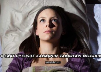 24 Saat Uykusuz Kalmanın Zararları Nelerdir?