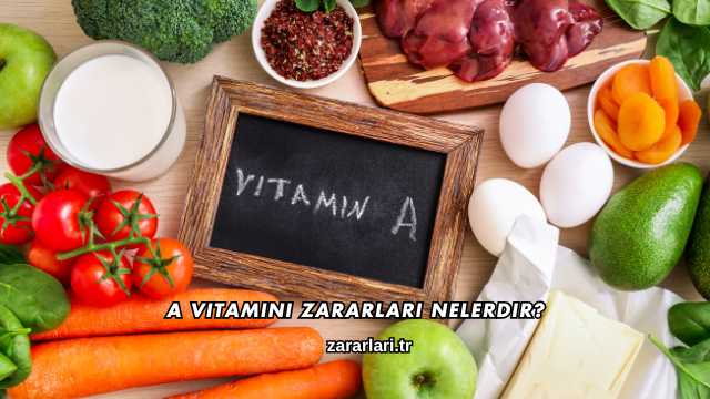 A Vitamini Zararları Nelerdir?