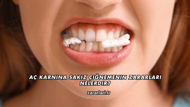 Aç Karnına Sakız Çiğnemenin Zararları Nelerdir?