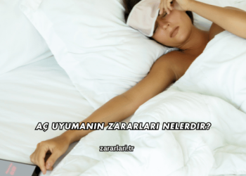 Aç Uyumanın Zararları Nelerdir?