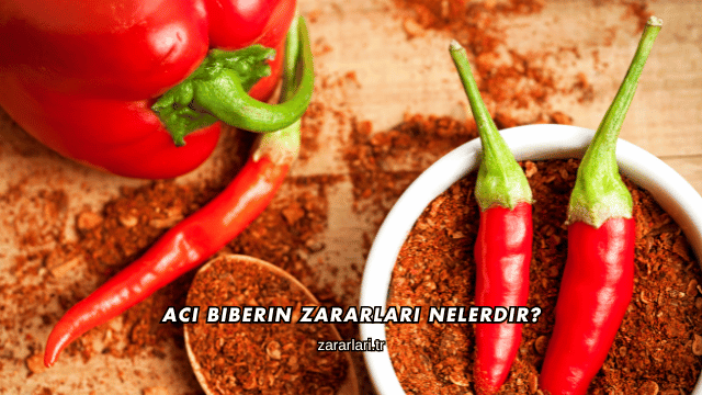 Acı Biberin Zararları Nelerdir?
