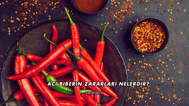 Acı Biberin Zararları Nelerdir?