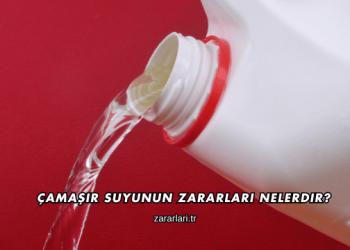 Çamaşır Suyunun Zararları Nelerdir?
