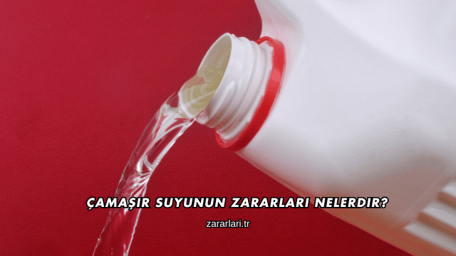 Çamaşır Suyunun Zararları Nelerdir?