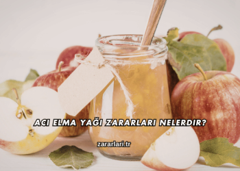 Acı Elma Yağı Zararları Nelerdir?