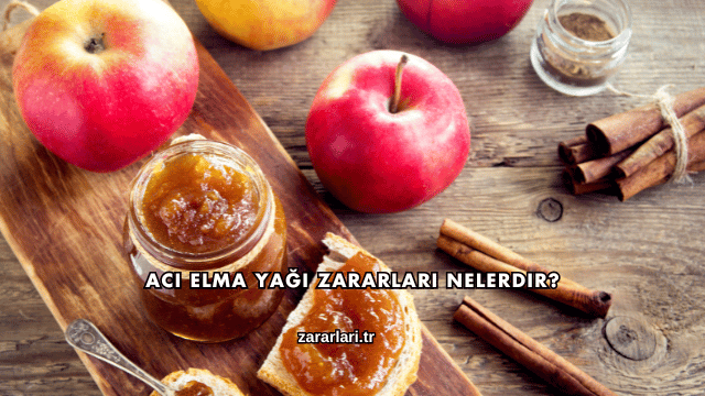 Acı Elma Yağı Zararları Nelerdir?