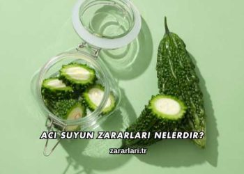 Acı Suyun Zararları Nelerdir?