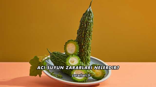 Acı Suyun Zararları Nelerdir?