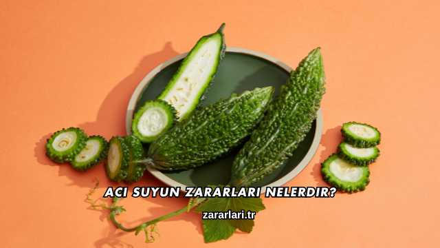 Acı Suyun Zararları Nelerdir?