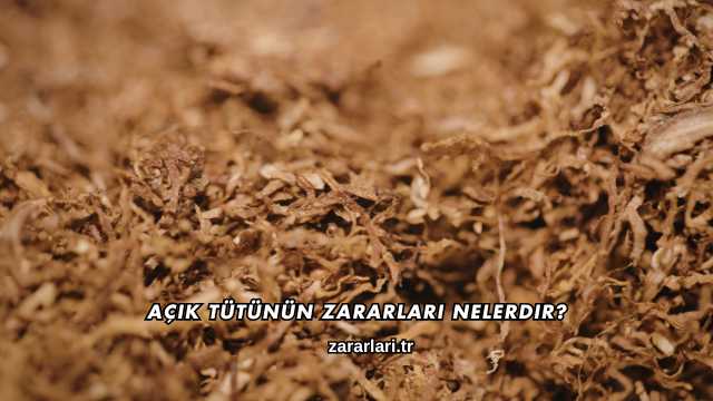Açık Tütünün Zararları Nelerdir?
