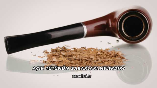 Açık Tütünün Zararları Nelerdir?