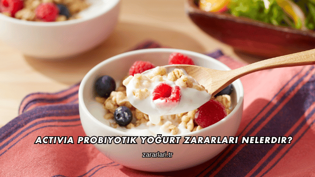 Activia Probiyotik Yoğurt Zararları Nelerdir?