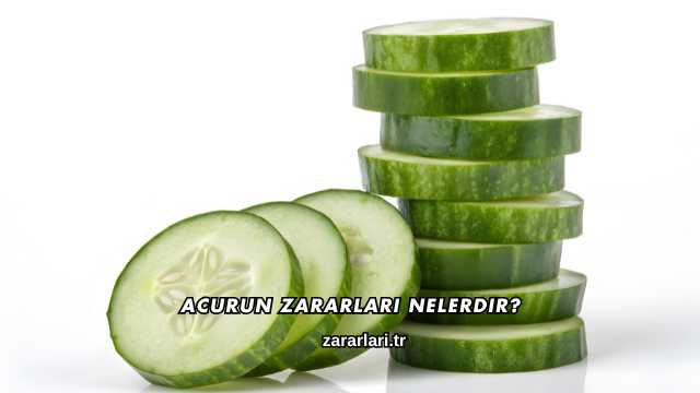 Acurun Zararları Nelerdir?