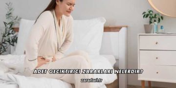 Adet Geciktirici Zararları Nelerdir?