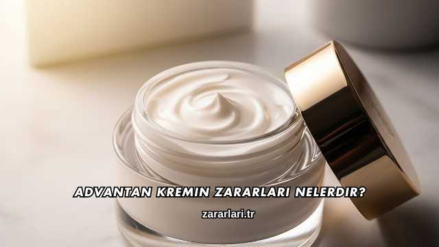 Advantan Kremin Zararları Nelerdir?