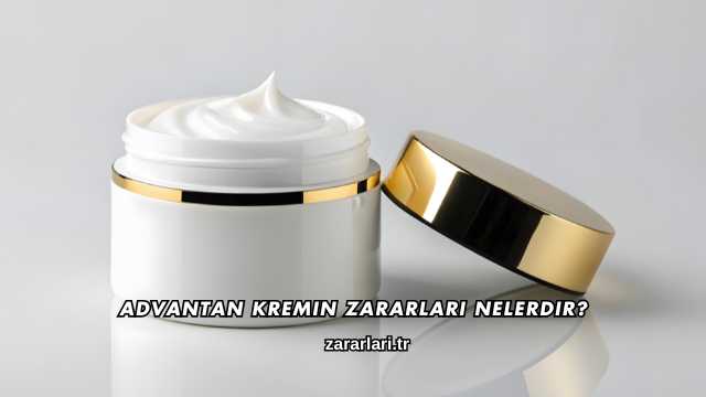 Advantan Kremin Zararları Nelerdir?