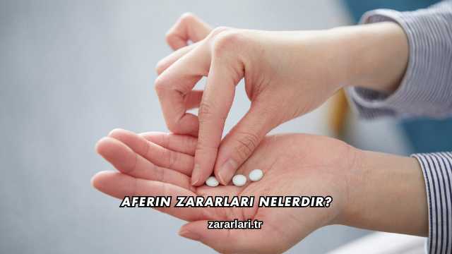 Aferin Zararları Nelerdir?