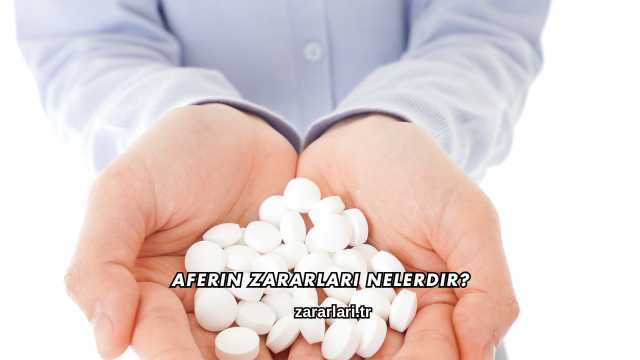 Aferin Zararları Nelerdir?
