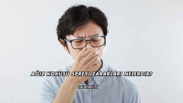 Ağız Kokusu Spreyi Zararları Nelerdir?