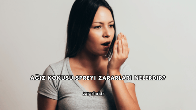 Ağız Kokusu Spreyi Zararları Nelerdir?