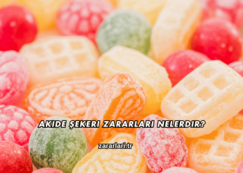 Akide Şekeri Zararları Nelerdir?