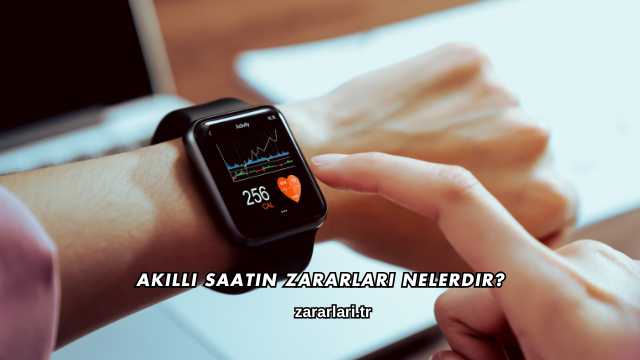 Akıllı Saatin Zararları Nelerdir?
