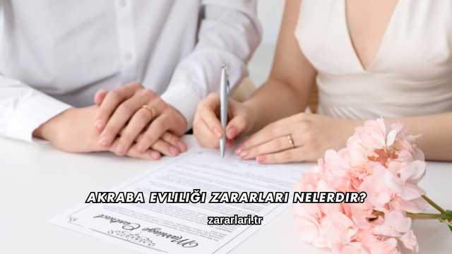 Akraba Evliliği Zararları Nelerdir?