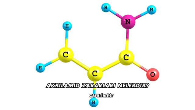 Akrilamid Zararları Nelerdir?