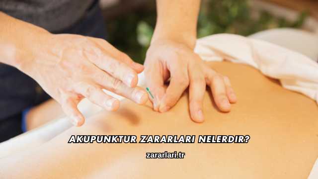 Akupunktur Zararları Nelerdir?
