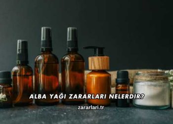 Alba Yağı Zararları Nelerdir?