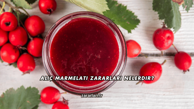 Alıç Marmelatı Zararları Nelerdir?