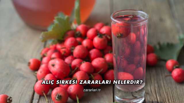 Alıç Sirkesi Zararları Nelerdir?