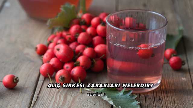 Alıç Sirkesi Zararları Nelerdir?