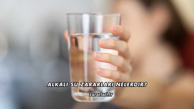 Alkali Su Zararları Nelerdir?
