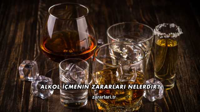 Alkol İçmenin Zararları Nelerdir?