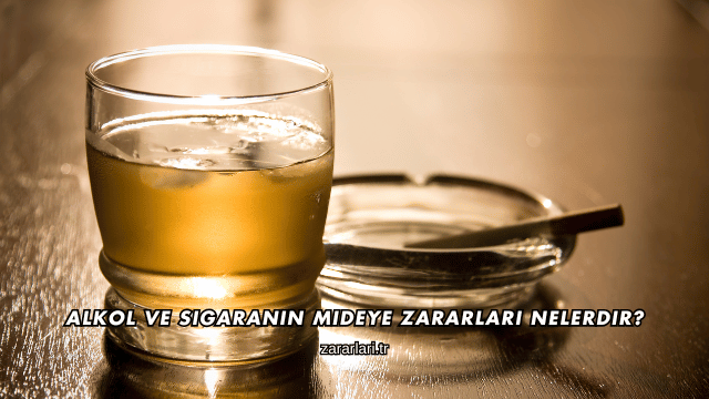 Alkol ve Sigaranın Mideye Zararları Nelerdir?