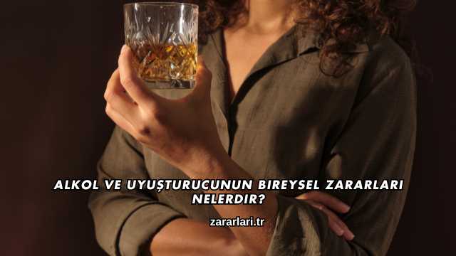 Alkol ve Uyuşturucunun Toplumsal Zararları Nelerdir?