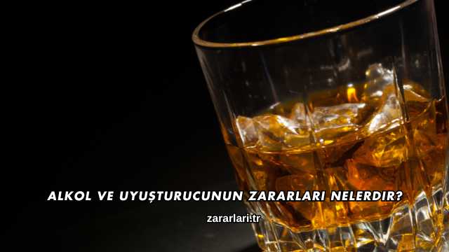Alkol ve Uyuşturucunun Zararları Nelerdir?