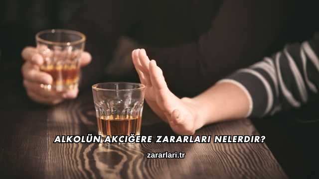 Alkolün Akciğere Zararları Nelerdir?