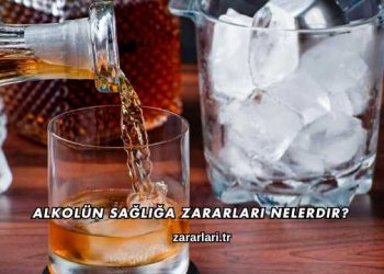 Alkolün Sağlığa Zararları Nelerdir?