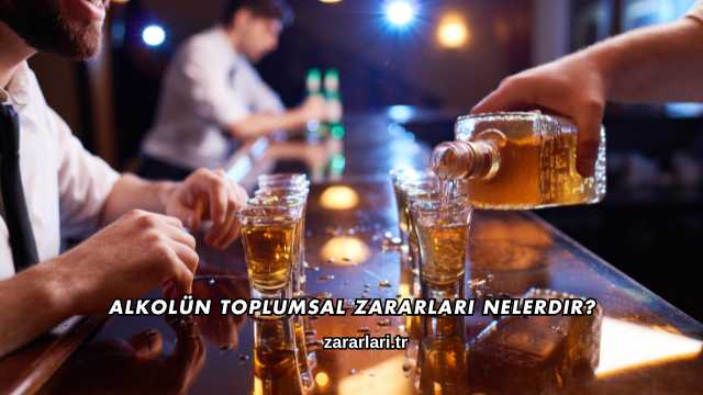 Alkolün Toplumsal Zararları Nelerdir?