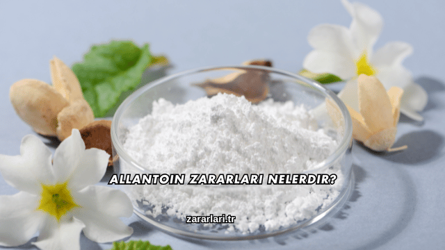 Allantoin Zararları Nelerdir?