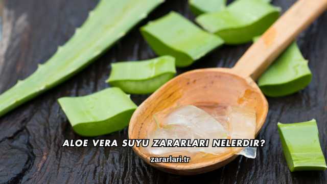 Aloe Vera Suyu Zararları Nelerdir?