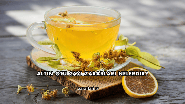 Altın Otu Çayı Zararları Nelerdir?