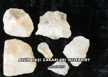 Alum Taşı Zararları Nelerdir?