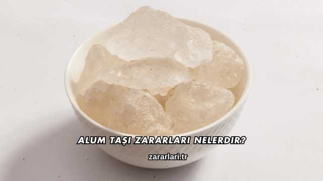 Alum Taşı Zararları Nelerdir?