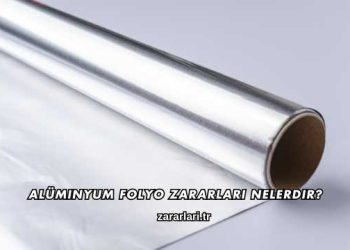 Alüminyum Folyo Zararları Nelerdir?
