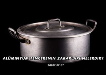 Alüminyum Tencerenin Zararları Nelerdir?