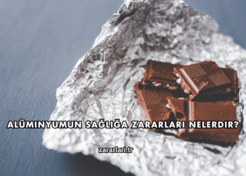Alüminyumun Sağlığa Zararları Nelerdir?
