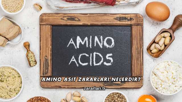 Amino Asit Zararları Nelerdir?
